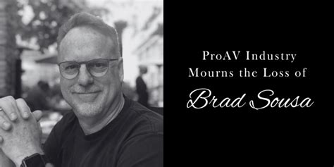 brad sousa avi|ProAV Industry Mourns the Loss of Brad Sousa – rAVe [PUBS]